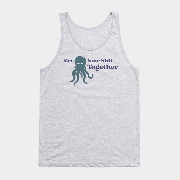 Get Your Shit Together Tank Top by MoxieSTL